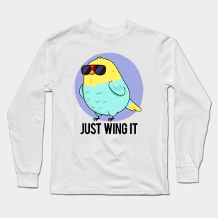 Just Wing It Cute Bird Pun Long Sleeve T-Shirt